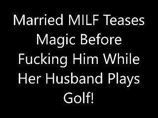 Married MILF Teases Magic Before Fucking Him